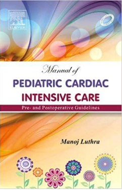 Manual of Pediatric Cardiac Intensive Care 1st Edition 2012